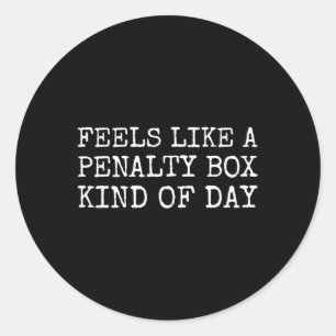 Feels Like A Penalty Box Kind Of Day Men's Funny H Classic Round Sticker