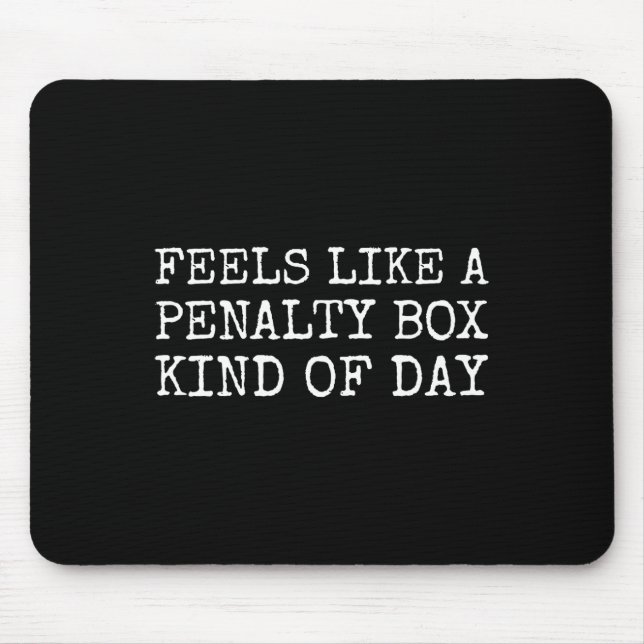 Feels Like A Penalty Box Kind Of Day Men's Funny H Mouse Mat (Front)