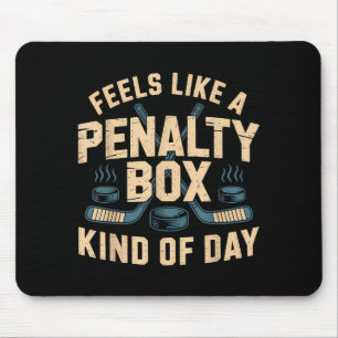 Feels Like A Penalty Box Kind Of Day  Mouse Mat