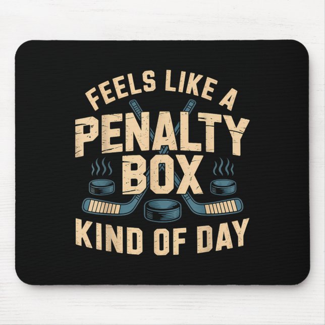 Feels Like A Penalty Box Kind Of Day  Mouse Mat (Front)