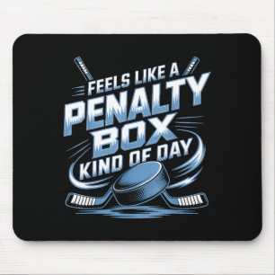Feels Like A Penalty Box Kind Of Day  Mouse Mat