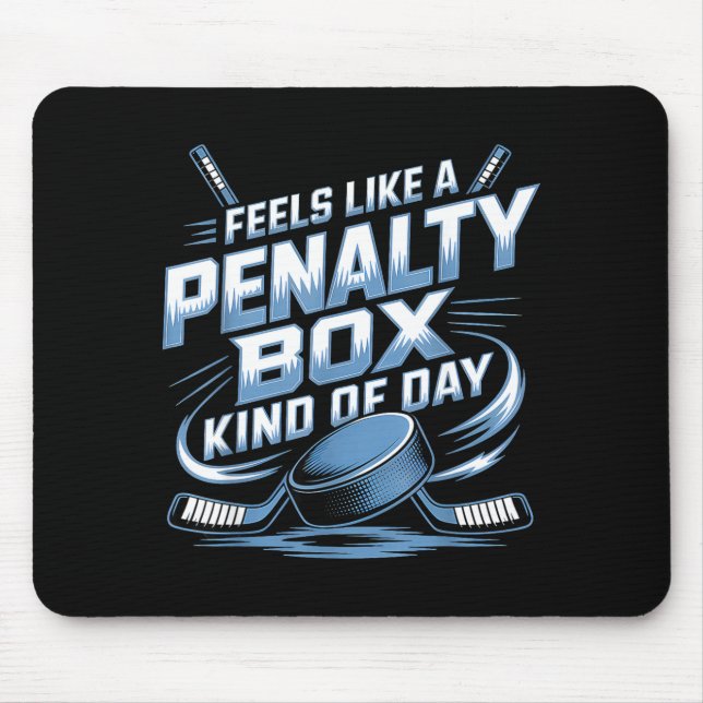 Feels Like A Penalty Box Kind Of Day  Mouse Mat (Front)