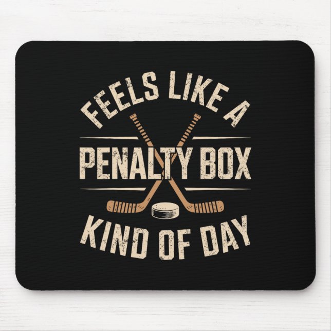 Feels Like A Penalty Box Kind Of Day  Mouse Mat (Front)