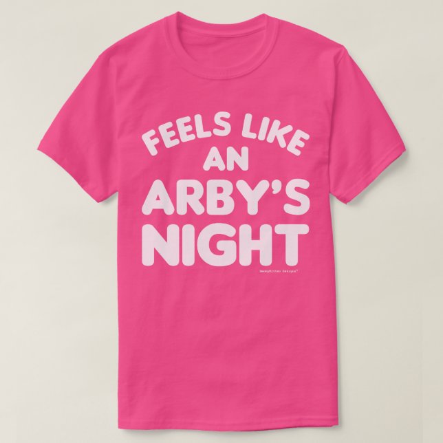Feels Like an Arbys Night Funny TV Show Quote Whit T-Shirt (Design Front)