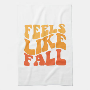 Feels Like Fall Tea Towel
