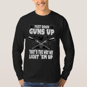 Feet Down Guns Up That's The Way We Light 'em Up D T-Shirt