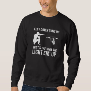 Feet Down Guns Up Thats The Way We Light'em Up Goo Sweatshirt