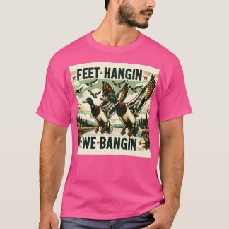 Feet Hangin We Bangin Funny Duck Hunting Retro Hun T-Shirt