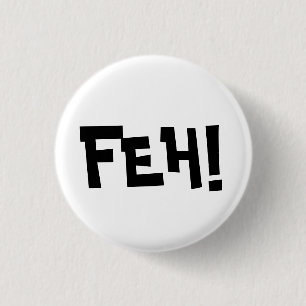 FEH! 3 CM ROUND BADGE