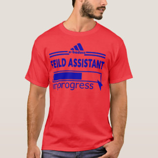 FEILD ASSISTANT T-Shirt