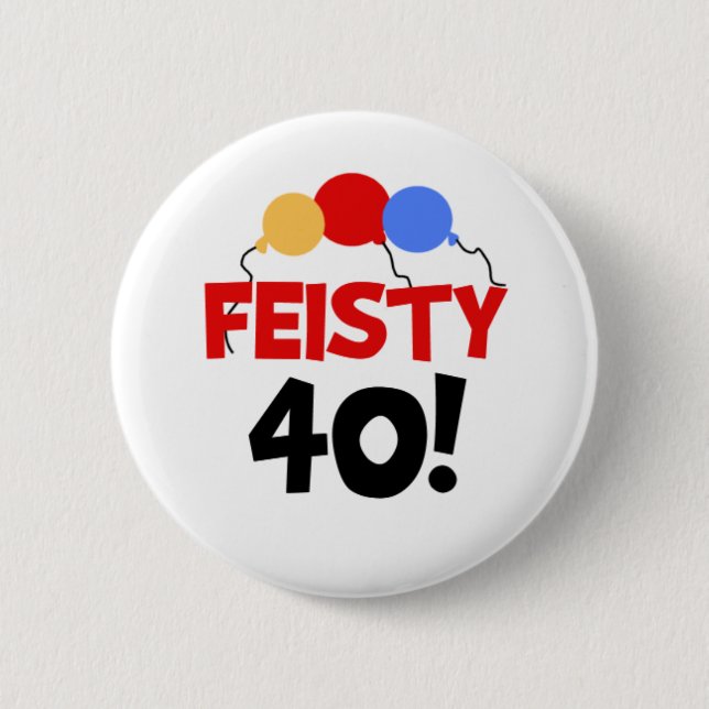 Feisty 40 6 cm round badge (Front)