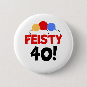 Feisty 40 6 cm round badge