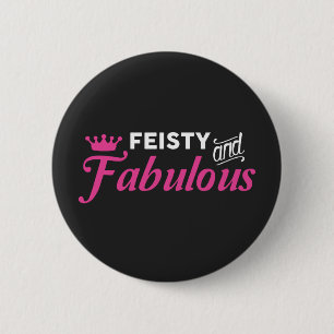 Feisty and Fabulous 6 Cm Round Badge