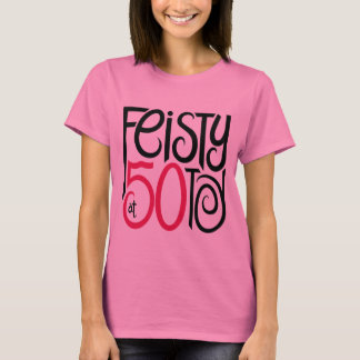 Feisty at 50 T-shirt
