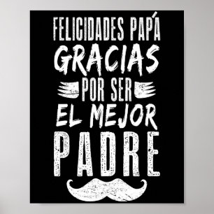 Felicidades Papa Gracias Por Ser El Mejor Padre Poster