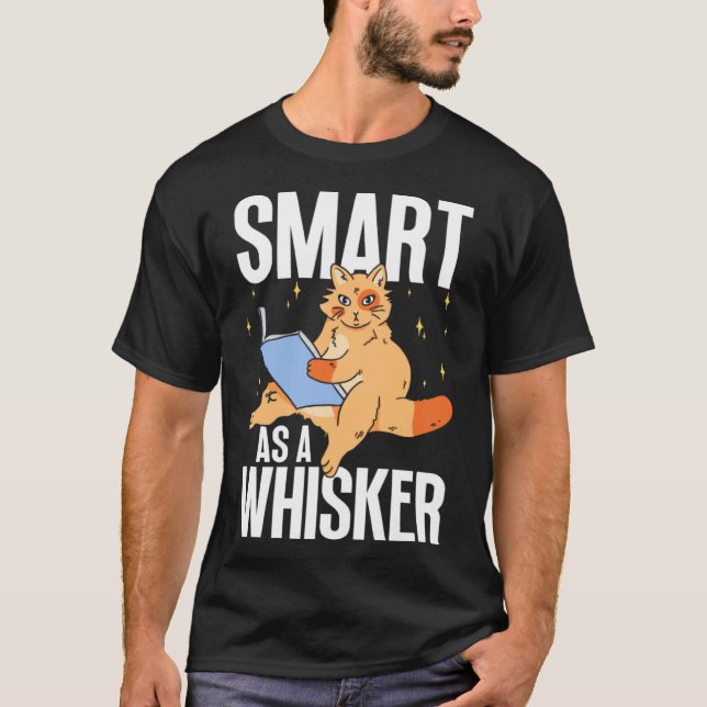 Feline Cat  Smart as a Whisker T-Shirt (Front)