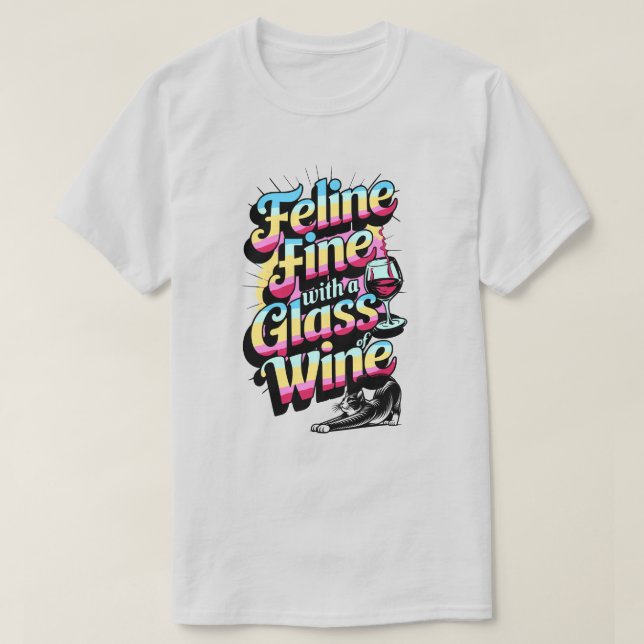 Feline Fine with a Glass of Wine Cat T-Shirt (Design Front)