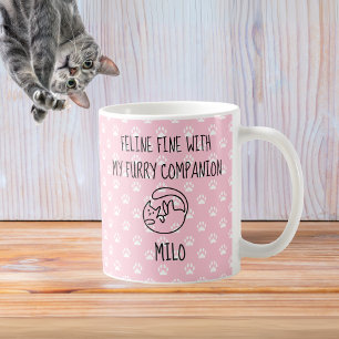 Feline Fine with My Furry Companion Cat Name Coffee Mug