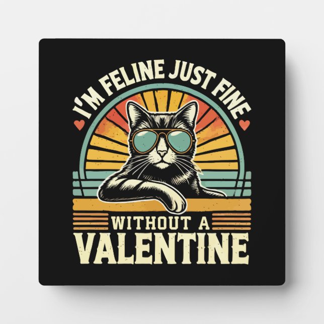 Feline Fine Without Valentine Cat Anti-Valentines Plaque (Front)