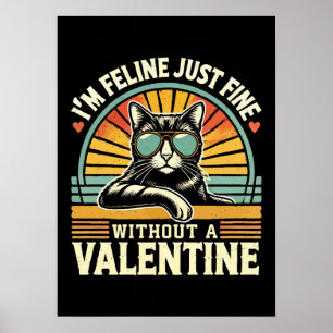 Feline Fine Without Valentine Cat Anti-Valentines Poster