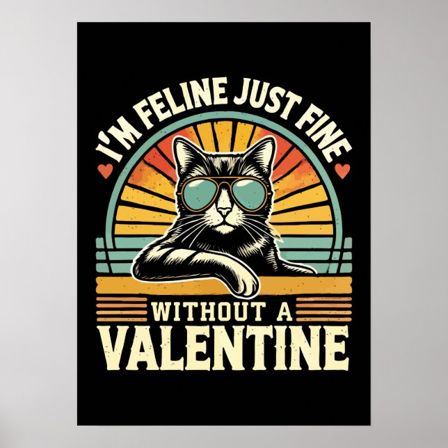 Feline Fine Without Valentine Cat Anti-Valentines Poster (Front)