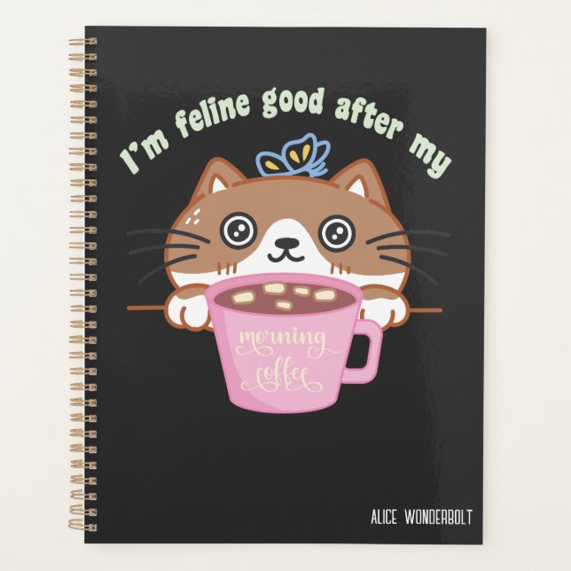 Feline good after morning coffee | funny cat pun planner (Front)