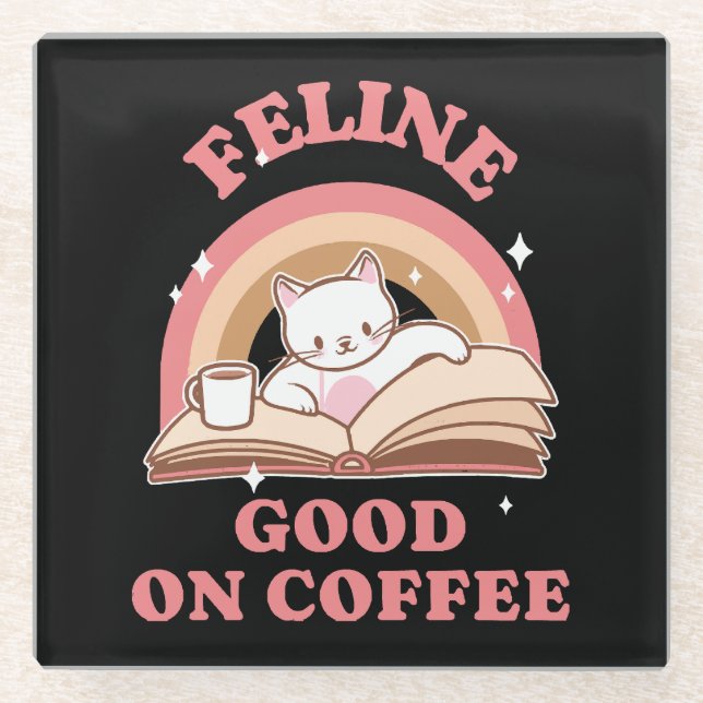 Feline Good on Coffee Glass Coaster (Front)