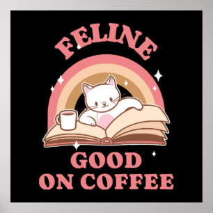 Feline Good on Coffee Poster
