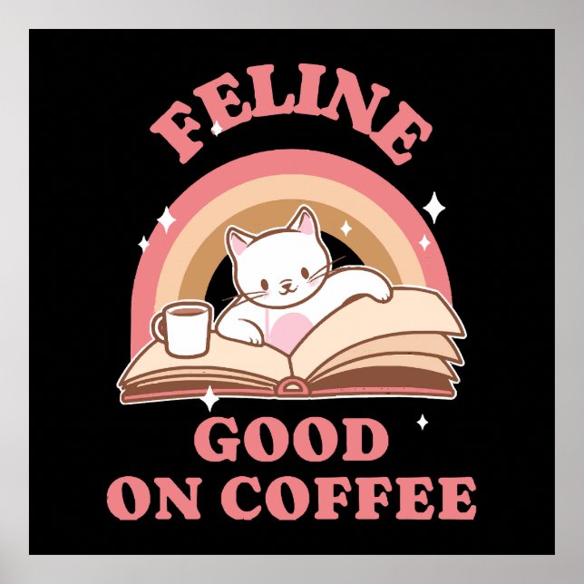 Feline Good on Coffee Poster (Front)