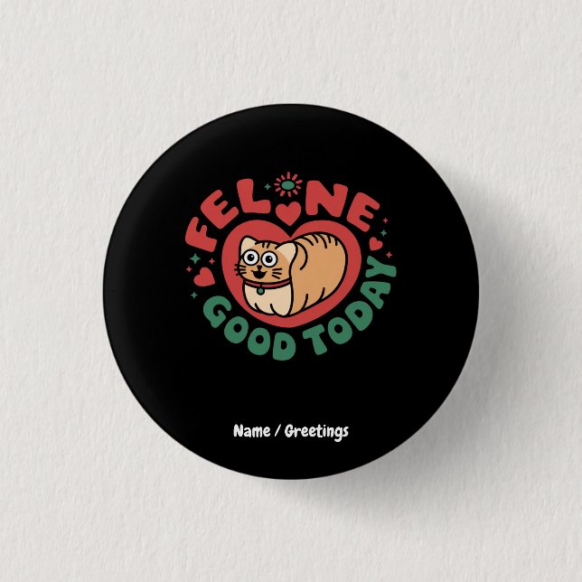 Feline Good Today Whimsical Cat Design  3 Cm Round Badge (Front)