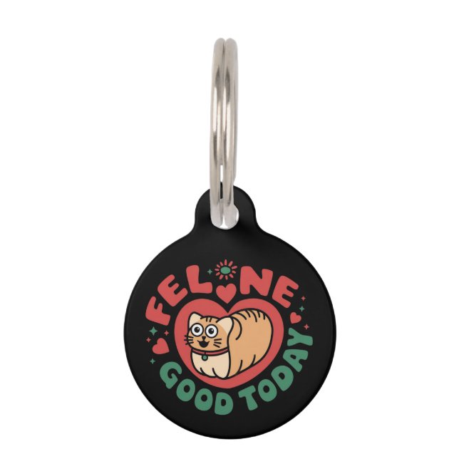Feline Good Today Whimsical Cat Design  Pet Tag (Front)