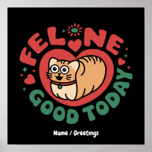 Feline Good Today Whimsical Cat Design Poster