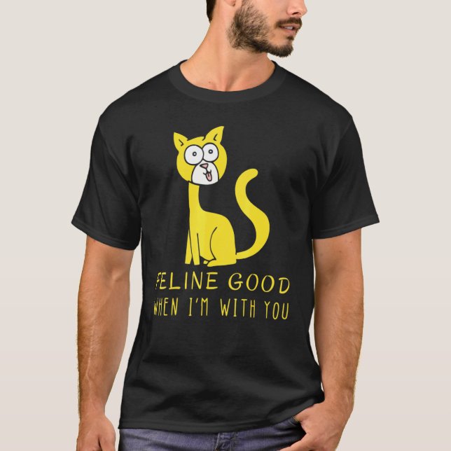 Feline Good When Im With You Cat Classic Tee (Front)