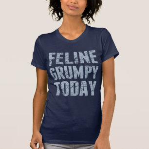 Feline Grumpy Today T-Shirt