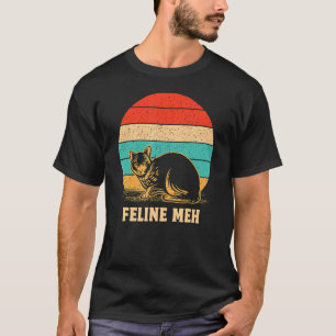 Feline Meh Cat Humour Kitten Lazy Sarcastic T-Shirt