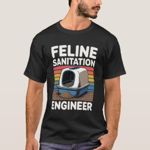 Feline Sanitation Engineer Litter Box Cat Lover Fu T-Shirt