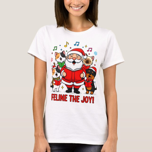 FELINE THE JOY! Santa’s Furry Choir T-Shirt (Front)