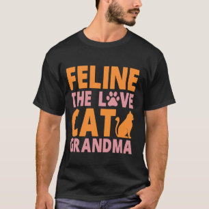 Feline the Love Cat Grandma T-Shirt