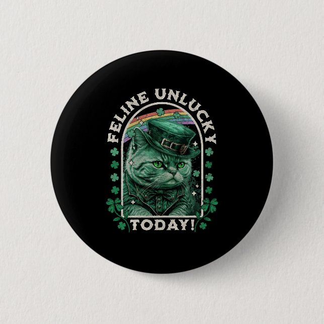 Feline Unlucky Today St Patrick s Day Cat 6 Cm Round Badge (Front)