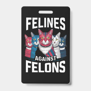 Felines Against Felons ID Badge