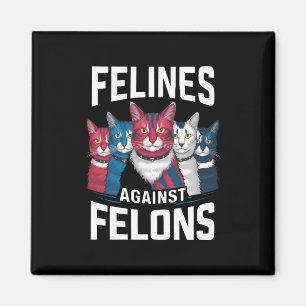Felines Against Felons  Magnet