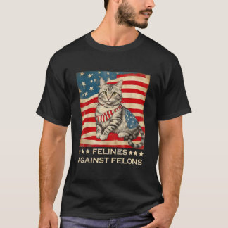 Felines Against Felons Tee Funny Cat Felines Again