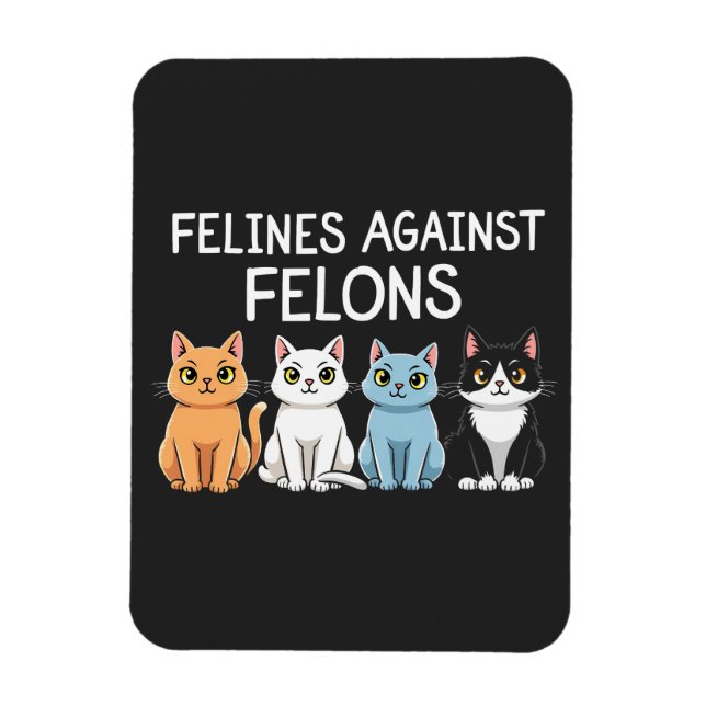 Felines against felons Trump Harris Election Cat  Magnet (Vertical)
