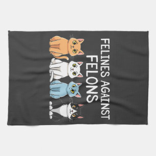 Felines against felons Trump Harris Election Cat  Tea Towel