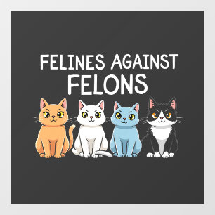 Felines against felons Trump Harris Election Cat  Window Cling