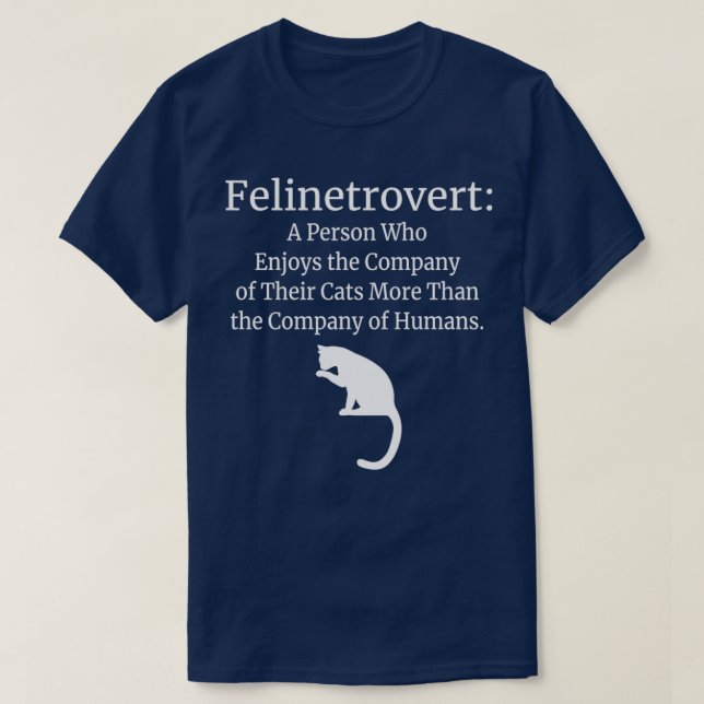 Felinetrovert Funny Cat Lover Companion T-Shirt (Design Front)