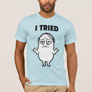 Felix I TRIED  T-Shirt