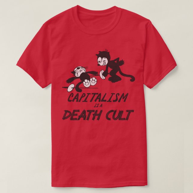 Felix the Cat Capitalism is a Death Cult T-Shirt (Design Front)
