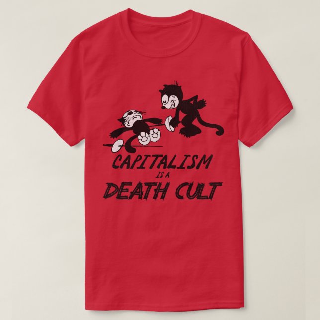 Felix the Cat Capitalism is a Death Cult T-Shirt (Design Front)
