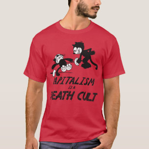 Felix the Cat Capitalism is a Death Cult T-Shirt